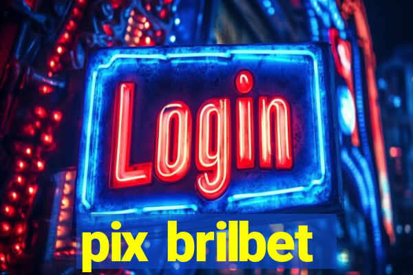 pix brilbet